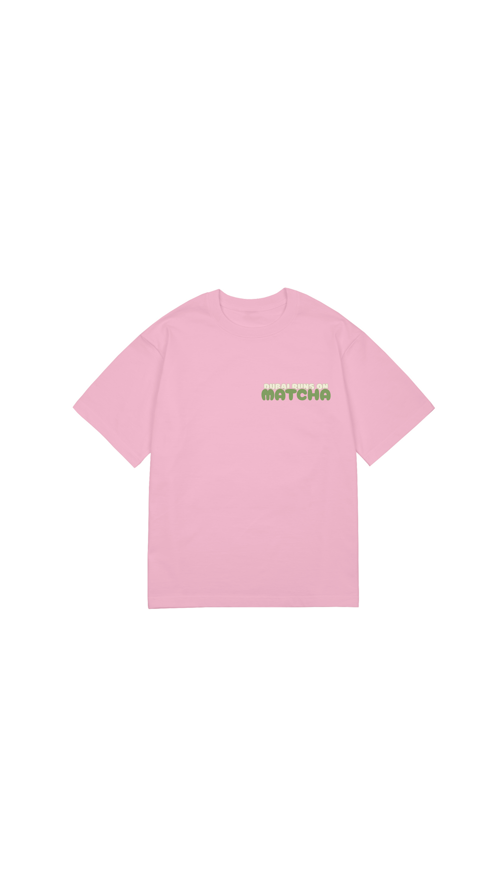 Dubai Runs On Matcha T-shirt (Front & Back Design)